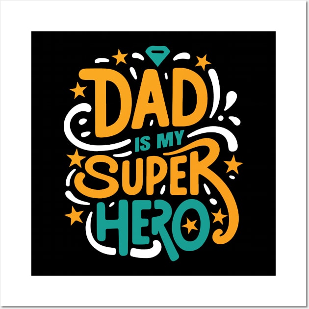 My Dad is my super Hero Typography Tshirt Design Wall Art by Kanay Lal
